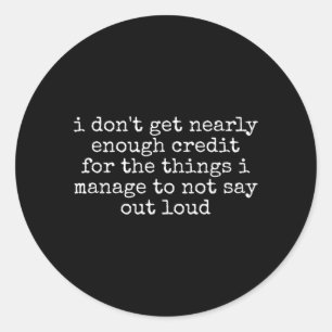 Things Manage To Not Say Out Loud Funny Sarcastic Classic Round Sticker