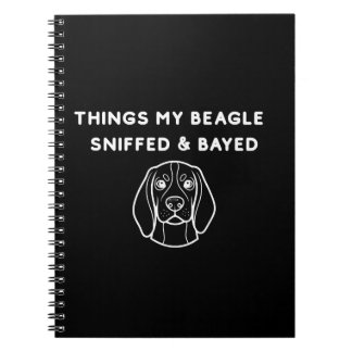 Things My Beagle Sniffed & Bayed Notebook