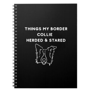 Things My Border Collie Herded & Stared Notebook