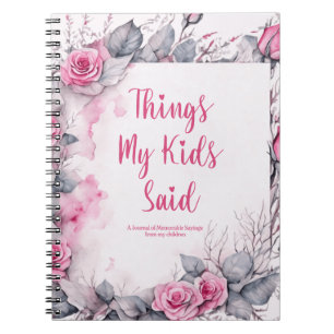 Things My Kids Said Cute Floral Notebook