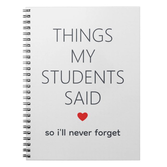 Things My Students Said Teacher Memory Grey  Notebook (Front)