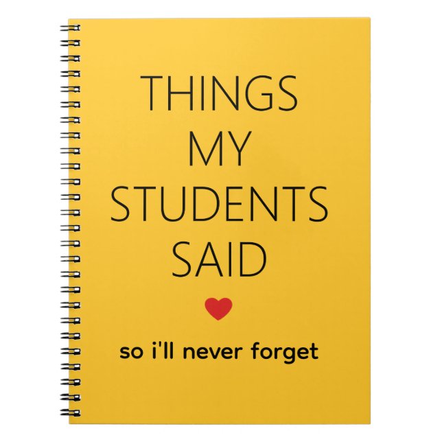 Things My Students Said Teacher Memory Yellow Notebook (Front)