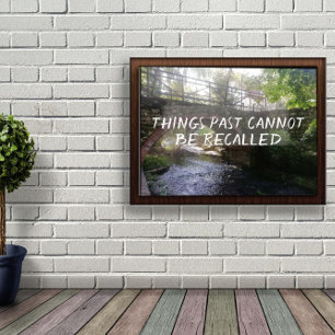 Things past cannot be recalled proverb poster