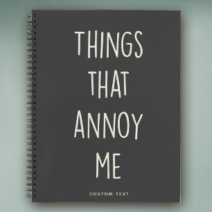 Things That Annoy Me Funny Custom Funny Notebook