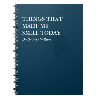 Things That Made Me Smile Today  Notebook