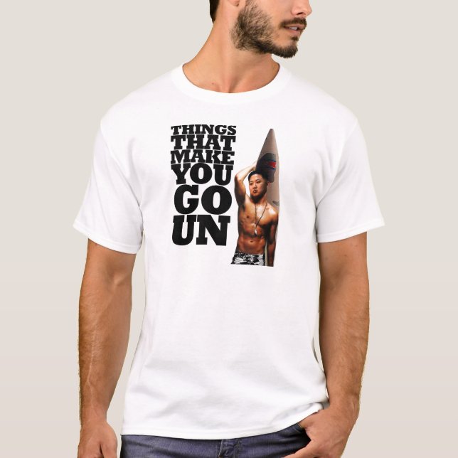 Things That Make You Go Un T-Shirt (Front)