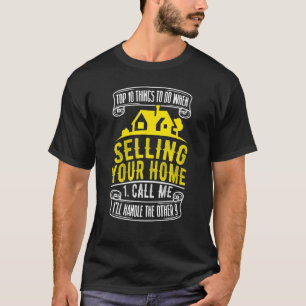 Things To Do When Selling Your Home Real Estate T-Shirt