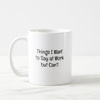 Things Want To Say At Work Witty Work Bestie Coffee Mug