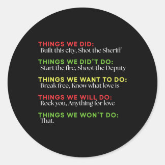 Things We Did Built This City Shot The Sheriff Sta Classic Round Sticker