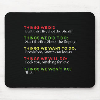 Things We Did Built This City Shot The Sheriff Sta Mouse Pad