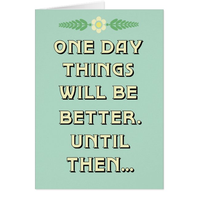 Things will be better card (Front)