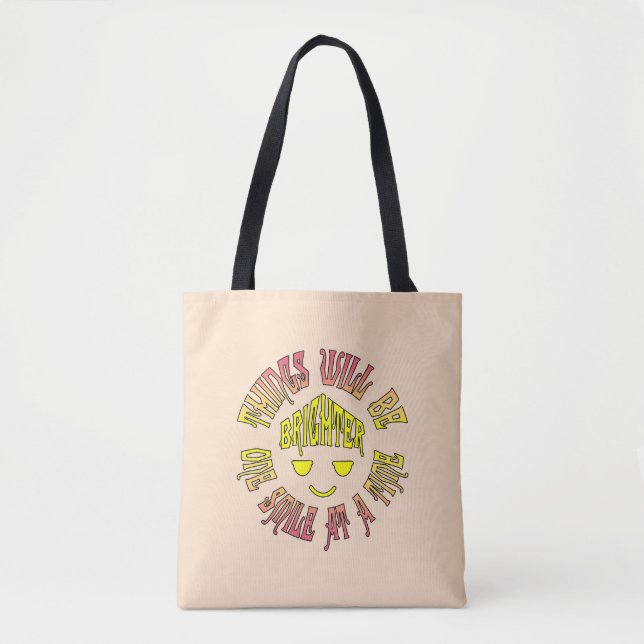 Things Will Be Brighter One Smile at a Time Tote Bag (Front)