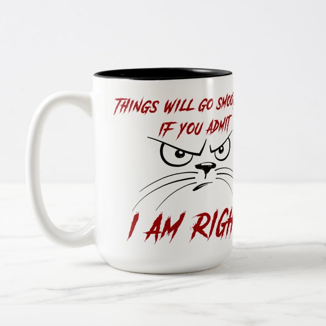 Things will go smoother if you admit I am right! Two-Tone Coffee Mug (Left)