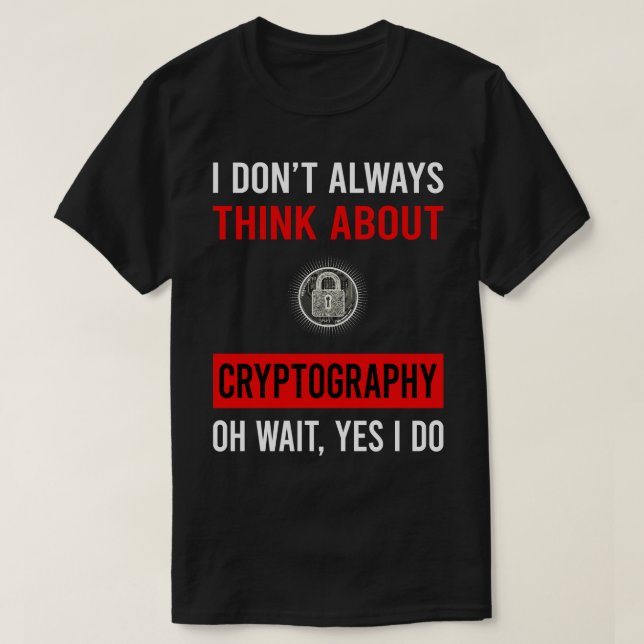 Think About Cryptography Cryptographer Cryptology T-Shirt (Design Front)