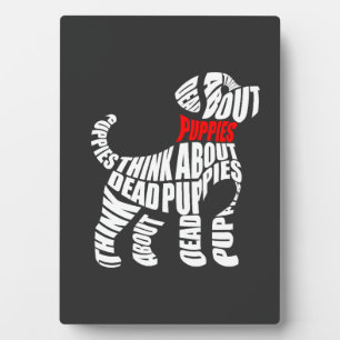Think about DEAD Puppies White Plaque