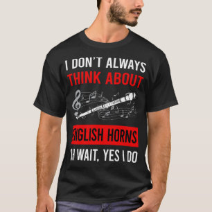 Think About English Horn Cor Anglais T-Shirt