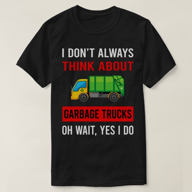 Think About Garbage Truck Trucks T-Shirt (Design Front)