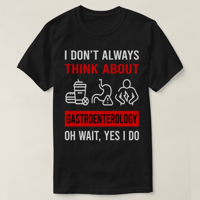 Think About Gastroenterology Gastroenterologist T-Shirt (Design Front)