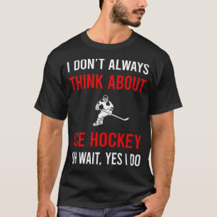 Think About Ice Hockey T-Shirt