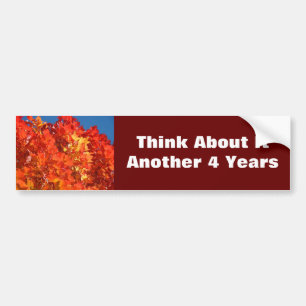 Think About It bumper stickers Another 4 Years