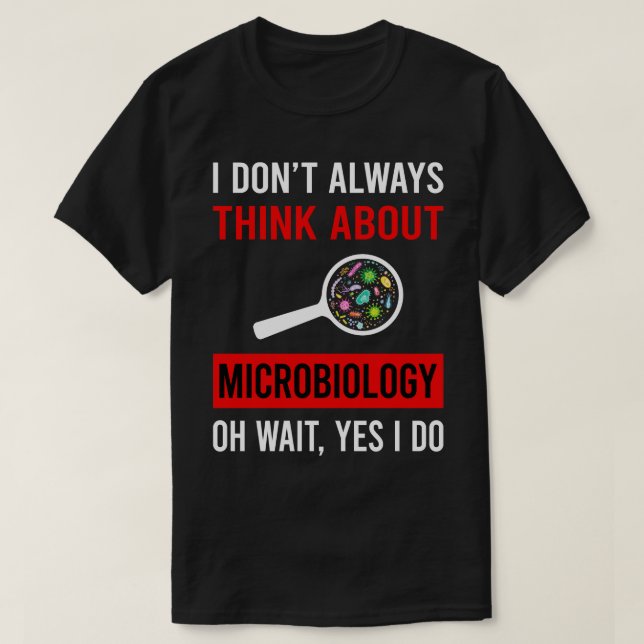 Think About Microbiology Microbiologist T-Shirt (Design Front)