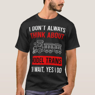 Think About Model Train Trains Railroad Railway T-Shirt