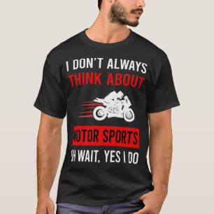 Think About Motor Sports T-Shirt