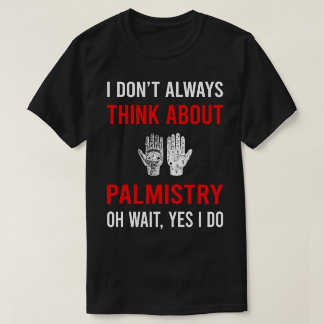 Think About Palmistry Palmist Palm Reading Reader  T-Shirt (Design Front)