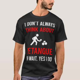 Think About Petanque T-Shirt