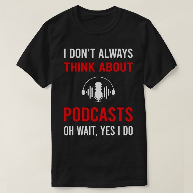 Think About Podcast Podcasts T-Shirt (Design Front)