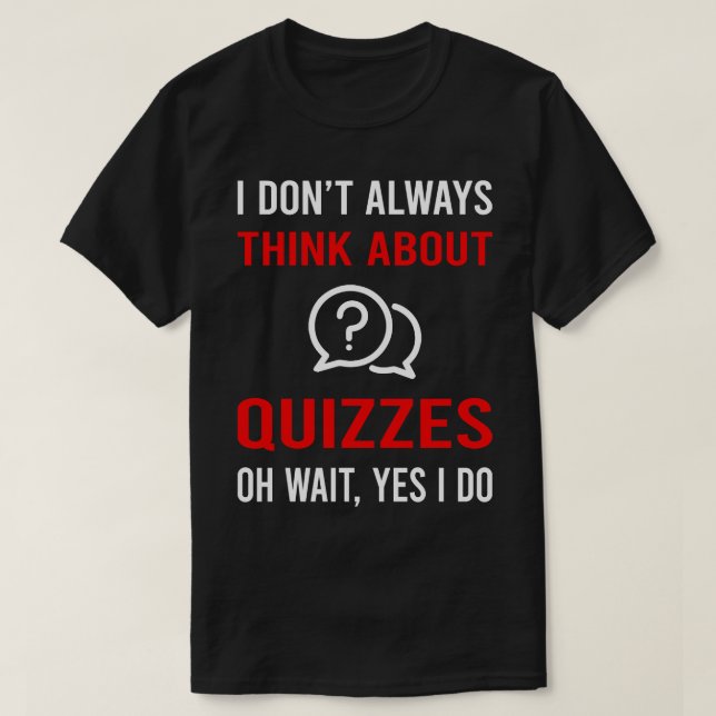 Think About Quizzes Quiz T-Shirt (Design Front)