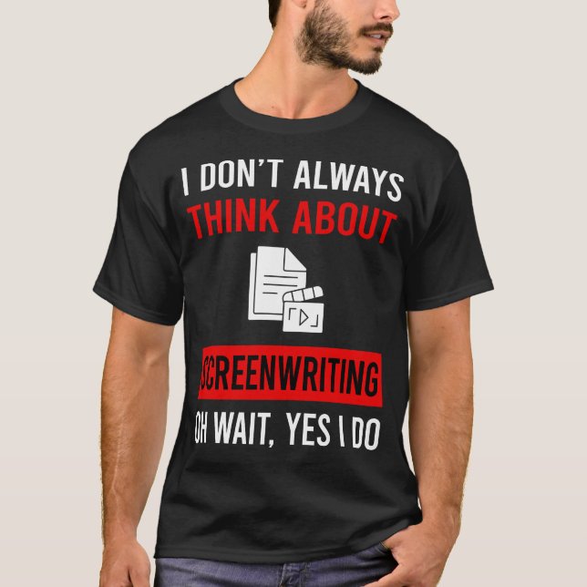 Think About Screenwriting Screenwriter T-Shirt (Front)