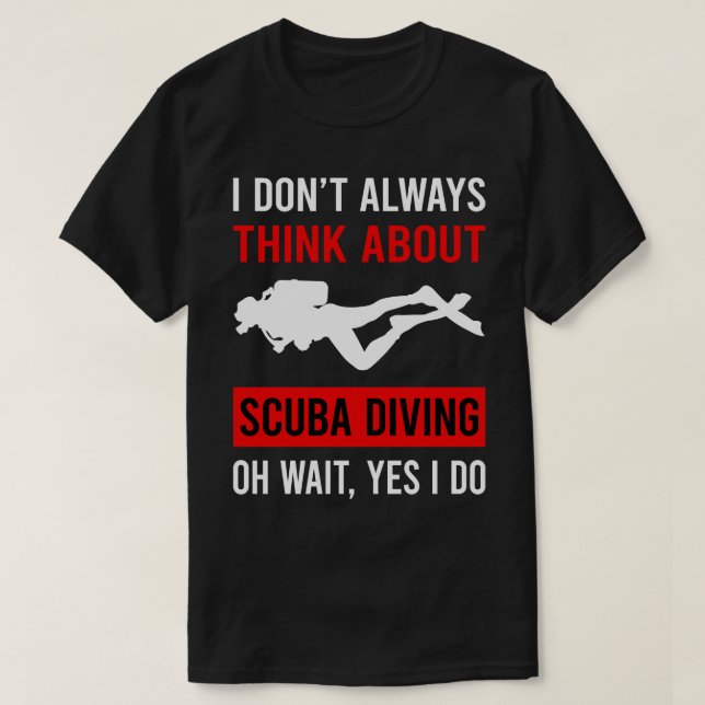 Think About Scuba Diving Diver T-Shirt (Design Front)