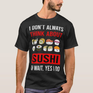 Think About Sushi T-Shirt