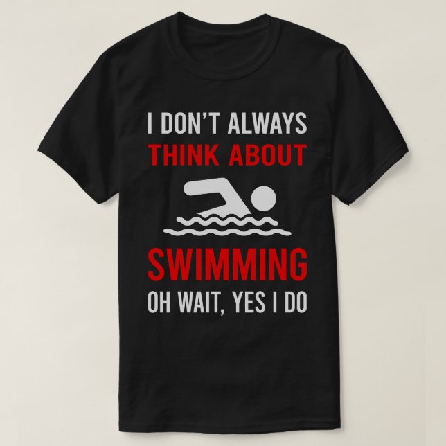 Think About Swimming Swim Swimmer T-Shirt (Design Front)