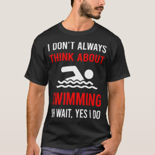Think About Swimming Swim Swimmer T-Shirt