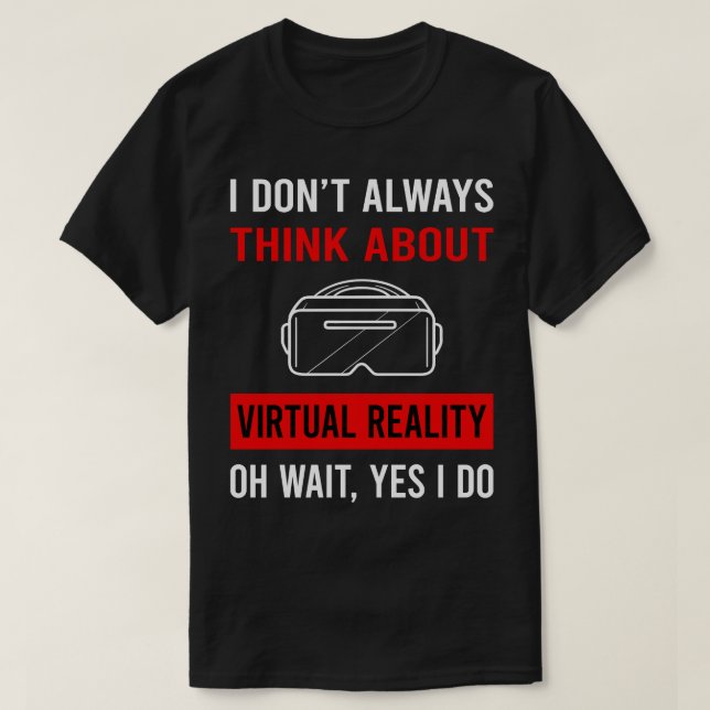 Think About Virtual Reality VR T-Shirt (Design Front)