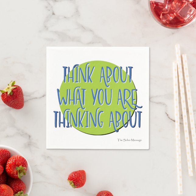 Think About What You Are Thinking | 12 Step Slogan Napkin (Insitu)
