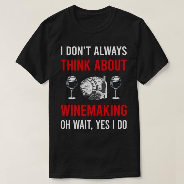 Think About Winemaking Winemaker T-Shirt (Design Front)