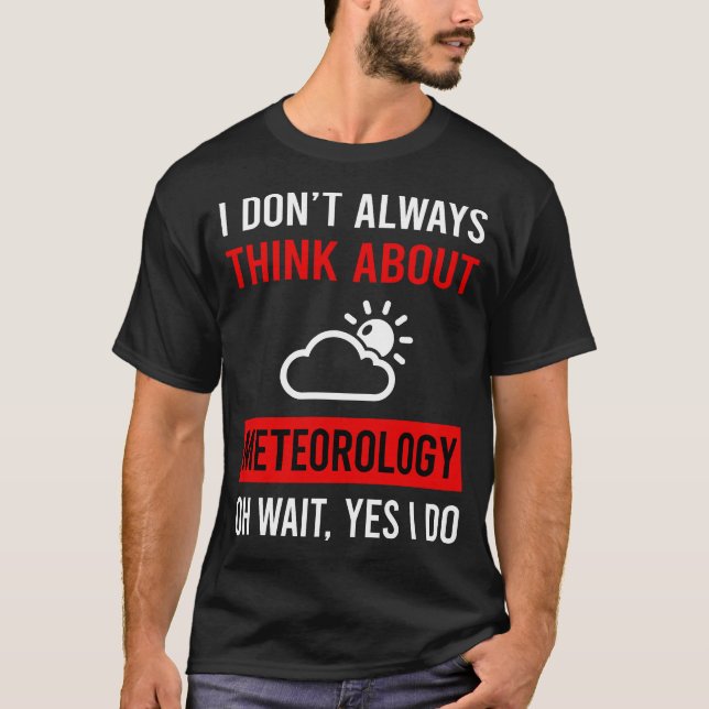 Think Aboutteorology Meteorologist T-Shirt (Front)