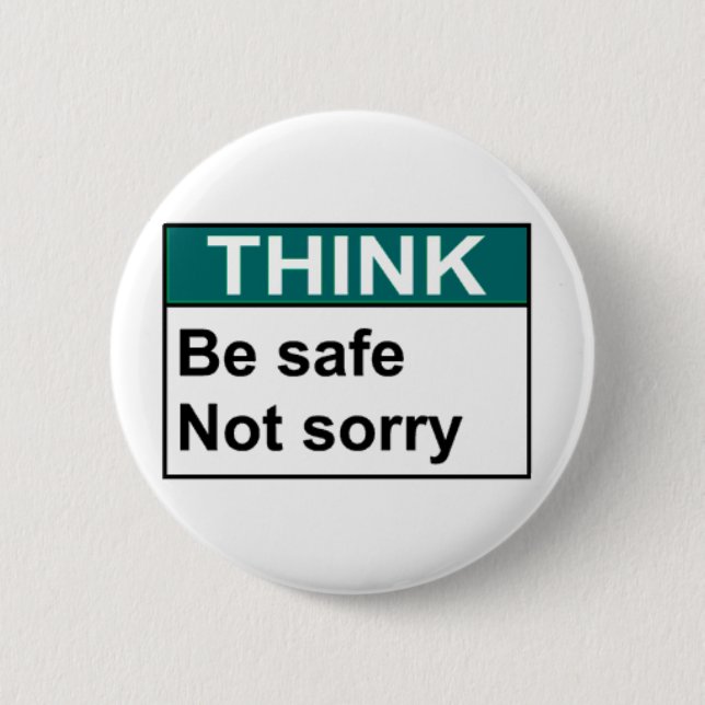 THINK Be Safe Not Sorry 6 Cm Round Badge (Front)