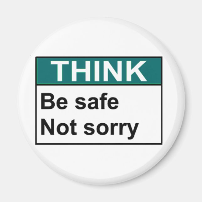 THINK Be Safe Not Sorry Magnet (Front)