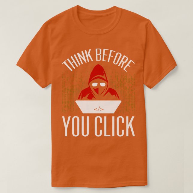 Think Before You Click T-Shirt (Design Front)