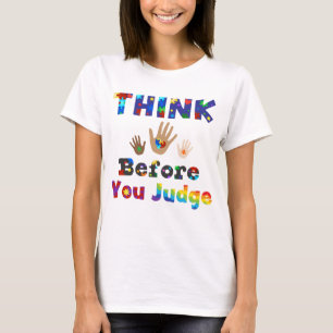 THINK Before You Judge T-Shirt