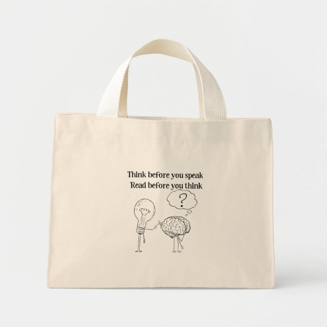 Think Before You Speak Black White Reader Quote Mini Tote Bag (Front)