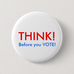 THINK!, Before you VOTE! 6 Cm Round Badge