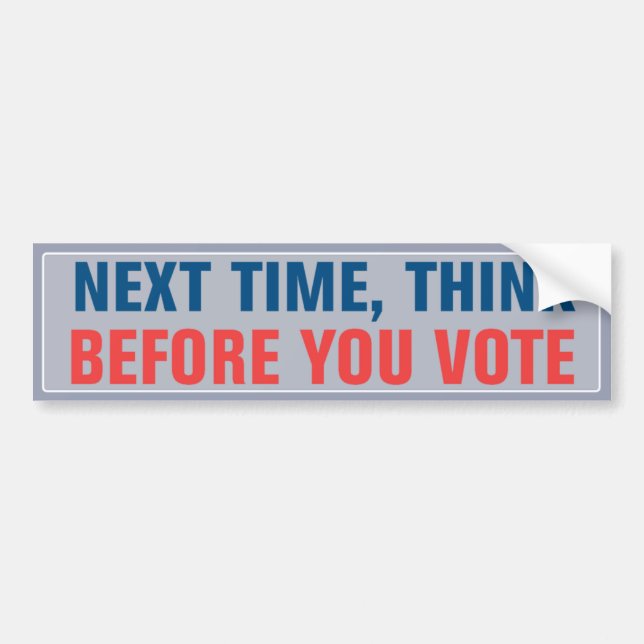 Think Before You Vote Bumper Sticker (Front)
