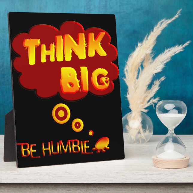 Think Big Be Humble Plaque (Side)