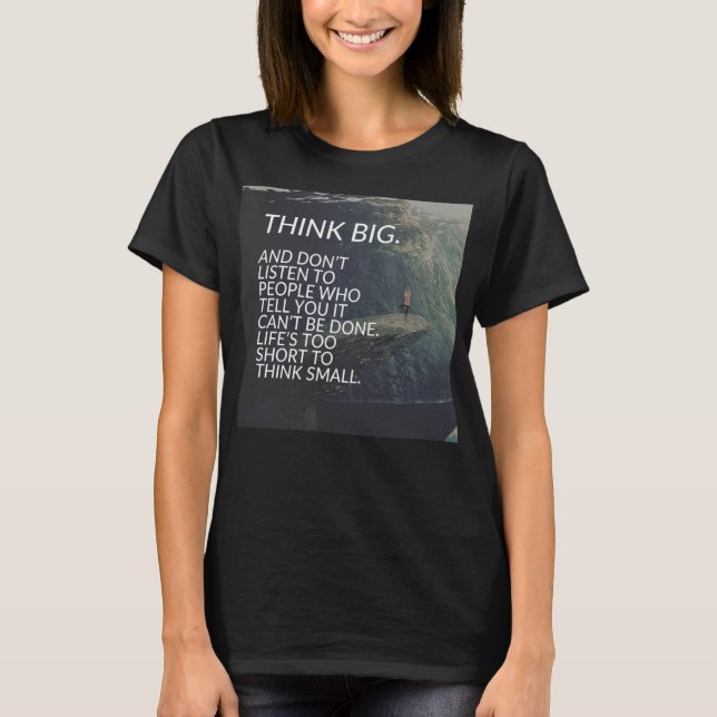 THINK BIG - Inspirational Words T-Shirt (Front)