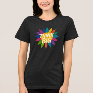 Think Big Motivational Colourful Sunburst T-Shirt Tri-Blend Shirt